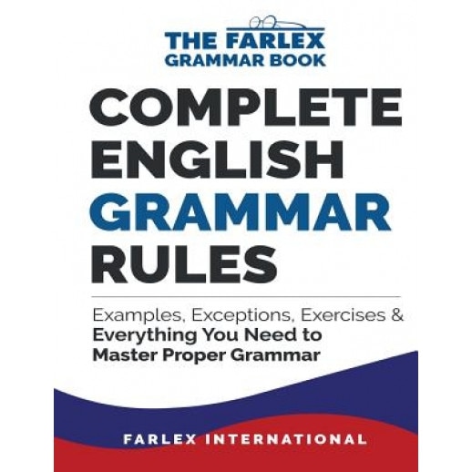 Complete English Grammar Rules: Examples, Exceptions, Exercises, and Everything You Need to Master Proper Grammar, Farlex International (Author)