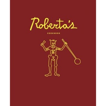 Roberta's Cookbook, Carlo Mirarchi (Author) Roberta's Cookbook, Carlo Mirarchi (Author)