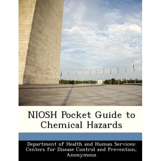 Niosh Pocket Guide to Chemical Hazards,