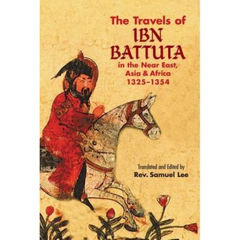 The Travels of IBN Battuta: In the Near East, Asia and Africa, 1325-1354, Ibn Battuta The Travels of IBN Battuta: In the Near East, Asia and Africa, 1325-1354, Ibn Battuta