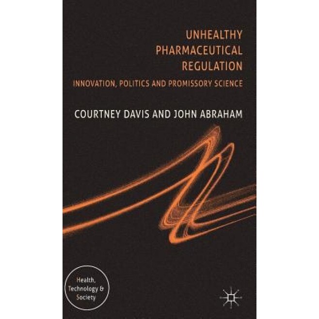 Challenging Pharmaceutical Regulation: Innovation and Public Health in Europe and the United States, John Abraham (Author)