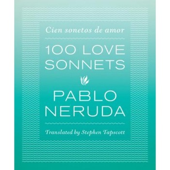 100 Love Sonnets: Cien Sonetos de Amor, Pablo Neruda (Author) 100 Love Sonnets: Cien Sonetos de Amor, Pablo Neruda (Author)