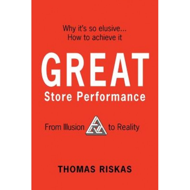 Great Store Performance: From Illusion to Reality, Thomas Riskas