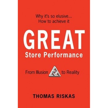 Great Store Performance: From Illusion to Reality, Thomas Riskas Great Store Performance: From Illusion to Reality, Thomas Riskas