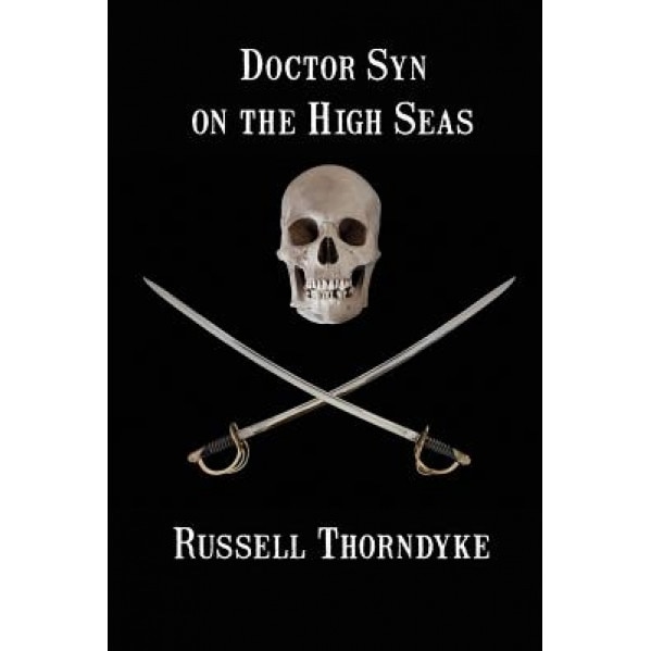 Doctor Syn on the High Seas, Russell Thorndyke (Author)