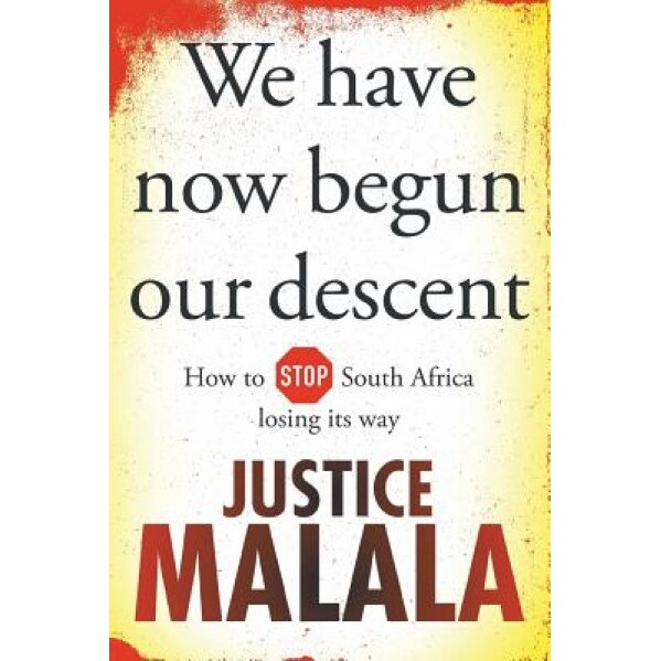 We Have Now Begun Our Descent, Justice Malala (Author)