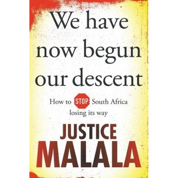 We Have Now Begun Our Descent, Justice Malala (Author) We Have Now Begun Our Descent, Justice Malala (Author)