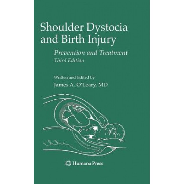 Shoulder Dystocia and Birth Injury: Prevention and Treatment, James A. O'Leary (Editor)