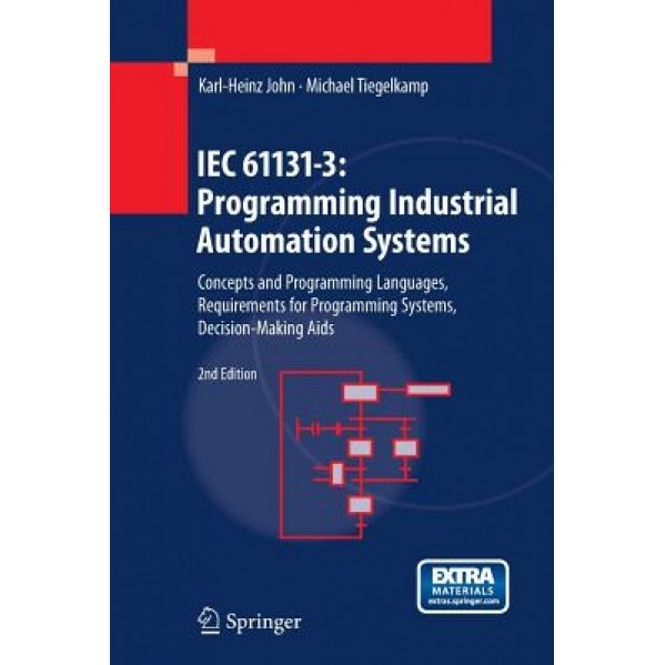 Iec 61131-3: Programming Industrial Automation Systems: Concepts and Programming Languages, Requirements for Programming Systems, D, Karl-Heinz John (Author)