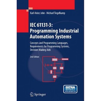 Iec 61131-3: Programming Industrial Automation Systems: Concepts and Programming Languages, Requirements for Programming Systems, D, Karl-Heinz John (Author) Iec 61131-3: Programming Industrial Automation Systems: Concepts and Programming Languages, Requirements for Programming Systems, D, Karl-Heinz John (Author)