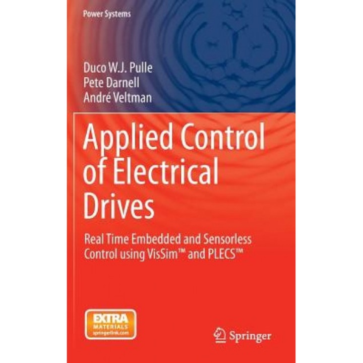 Applied Control of Electrical Drives: Real Time Embedded and Sensorless Control Using Vissim(tm) and Plecs(tm), Duco W. J. Pulle (Author)