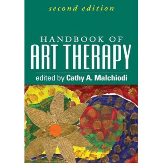 Handbook of Art Therapy, Second Edition, Cathy A. Malchiodi (Editor)