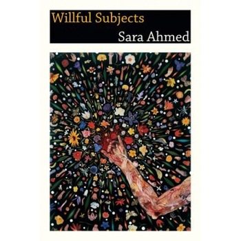 Willful Subjects, Sara Ahmed (Author) Willful Subjects, Sara Ahmed (Author)