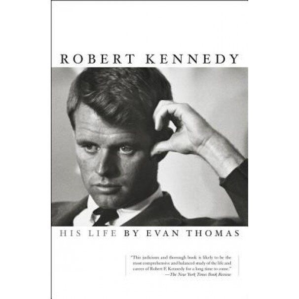 Robert Kennedy: His Life, Evan Thomas