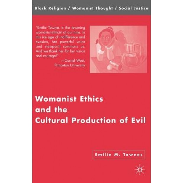 Womanist Ethics and the Cultural Production of Evil, Emilie M. Townes (Author)