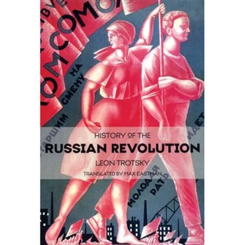 History of the Russian Revolution, LEON TROTSKY History of the Russian Revolution, LEON TROTSKY
