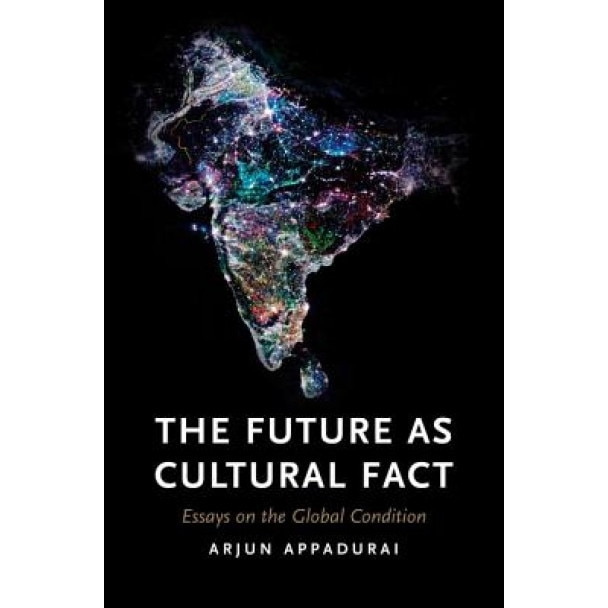 The Future as Cultural Fact: Essays on the Global Condition, Arjun Appadurai (Author)