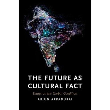 The Future as Cultural Fact: Essays on the Global Condition, Arjun Appadurai (Author) The Future as Cultural Fact: Essays on the Global Condition, Arjun Appadurai (Author)