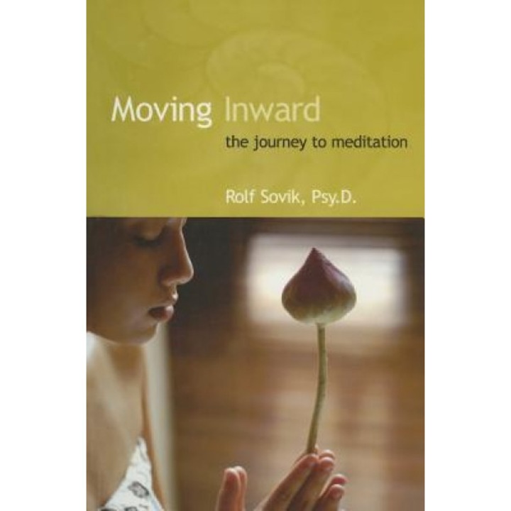 Moving Inward: The Journey to Meditation, Rolf Sovik