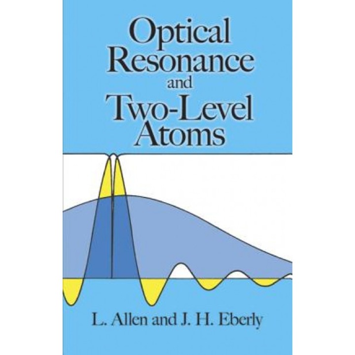Optical Resonance and Two-Level Atoms, Joseph H. Eberly, Leslie C. Allen