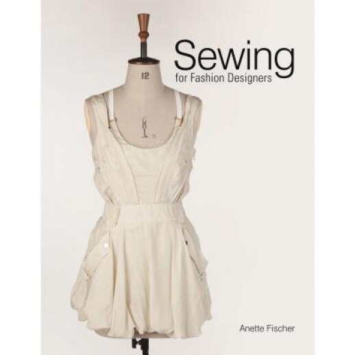 Sewing for Fashion Designers, Anette Fischer (Author)