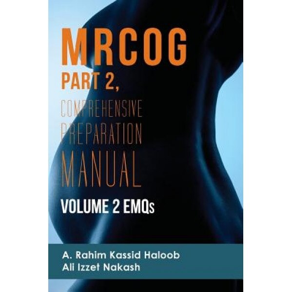 Mrcog Part 2: Comprehensive Preparation Manual Volume 2 Emqs, MR a. Rahim Kassid Haloob (Author)