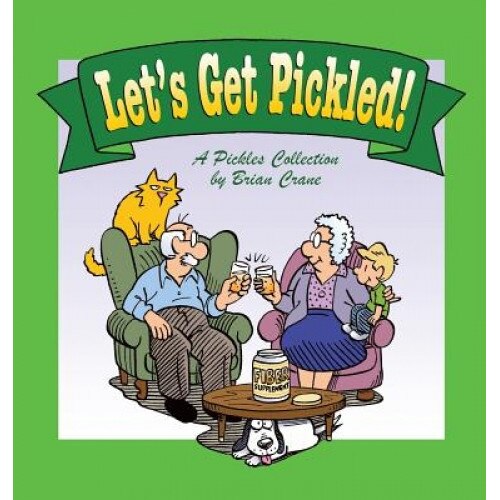 Let's Get Pickled!: A Pickles Collection, Brian Crane (Author)
