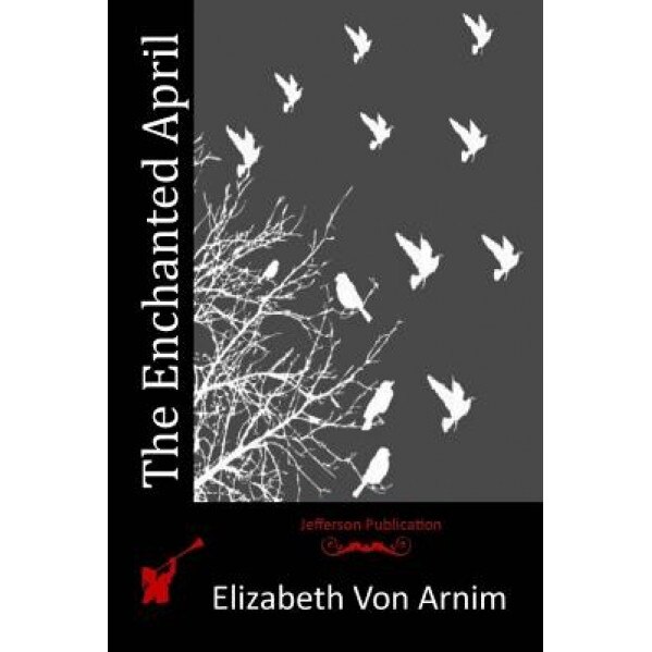The Enchanted April, Elizabeth Von Arnim (Author)