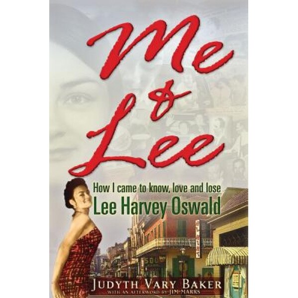 Me & Lee: How I Came to Know, Love and Lose Lee Harvey Oswald, Judyth Vary Baker (Author)