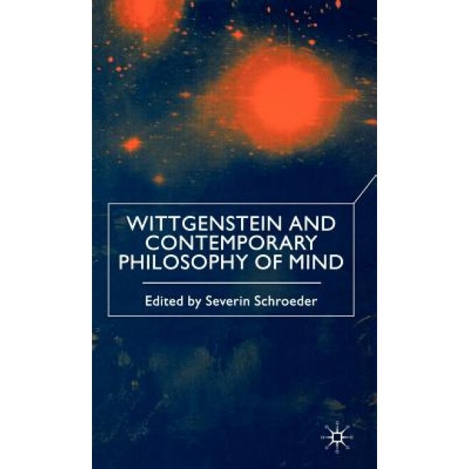 Wittgenstein and Contemporary Philosophy of Mind, Severin Schroeder (Editor)