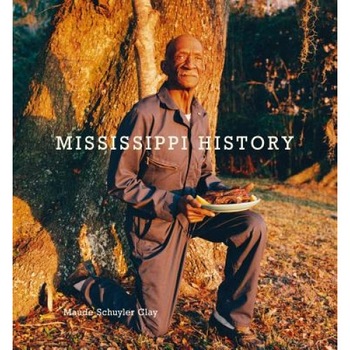 Maude Schuyler Clay: Mississippi History, Maude Schuyler Clay (Photographer) Maude Schuyler Clay: Mississippi History, Maude Schuyler Clay (Photographer)