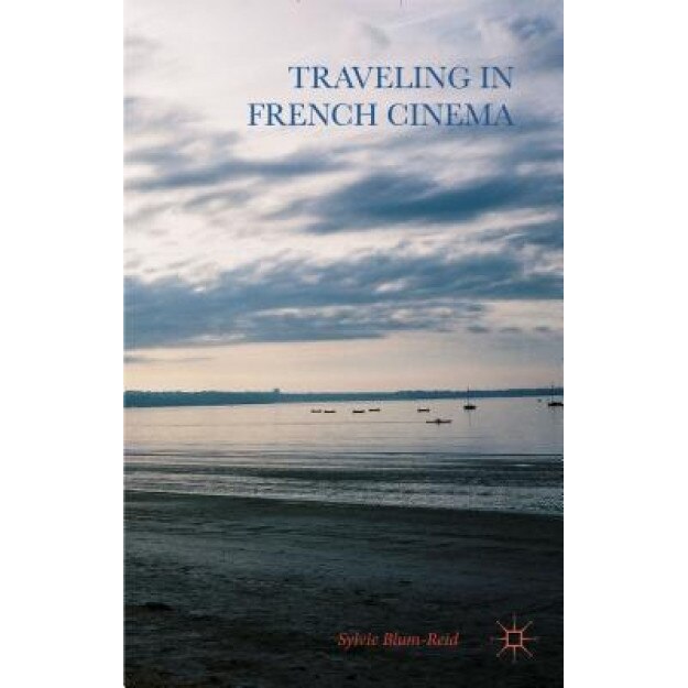 Traveling in French Cinema, Sylvie Blum-Reid (Author)