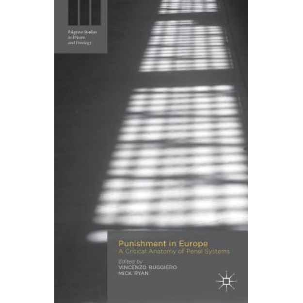 Punishment in Europe: A Critical Anatomy of Penal Systems, Vincenzo Ruggiero (Editor)