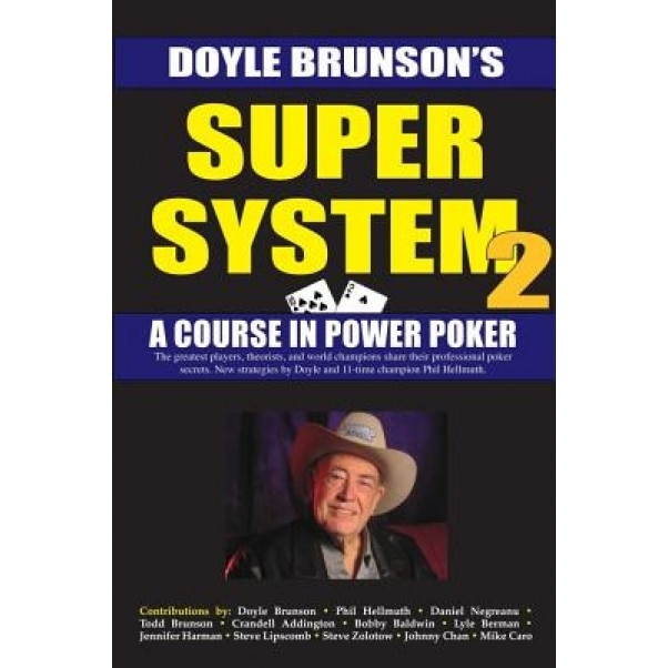 Super System 2: Winning Strategies for Limit Hold'em Cash Games and Tournament Tactics, Doyle Brunson