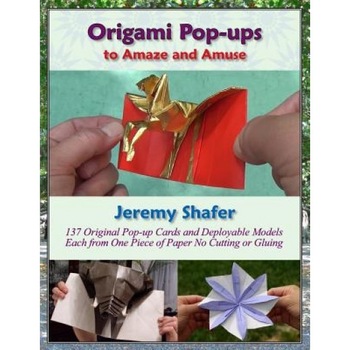 Origami Pop-Ups: To Amaze and Amuse, Jeremy Shafer (Author) Origami Pop-Ups: To Amaze and Amuse, Jeremy Shafer (Author)