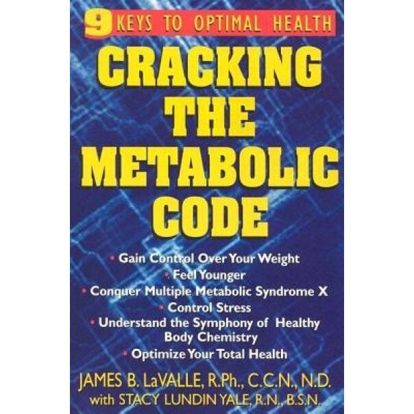 Cracking the Metabolic Code: 9 Keys to Optimal Health, James G. Lavalle