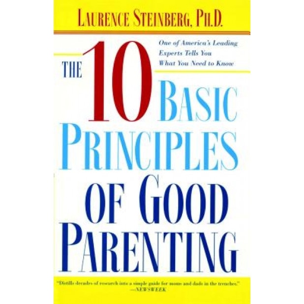 The Ten Basic Principles of Good Parenting, Laurence Steinberg