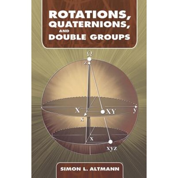 Rotations, Quaternions, and Double Groups, Simon L. Altmann (Author)