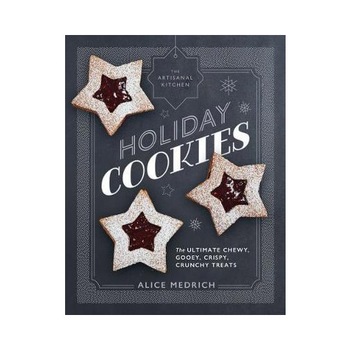 The Artisanal Kitchen - Holiday Cookies - Alice Medrich The Artisanal Kitchen - Holiday Cookies - Alice Medrich