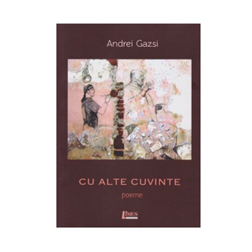 Cu alte cuvinte - Andrei Gazsi