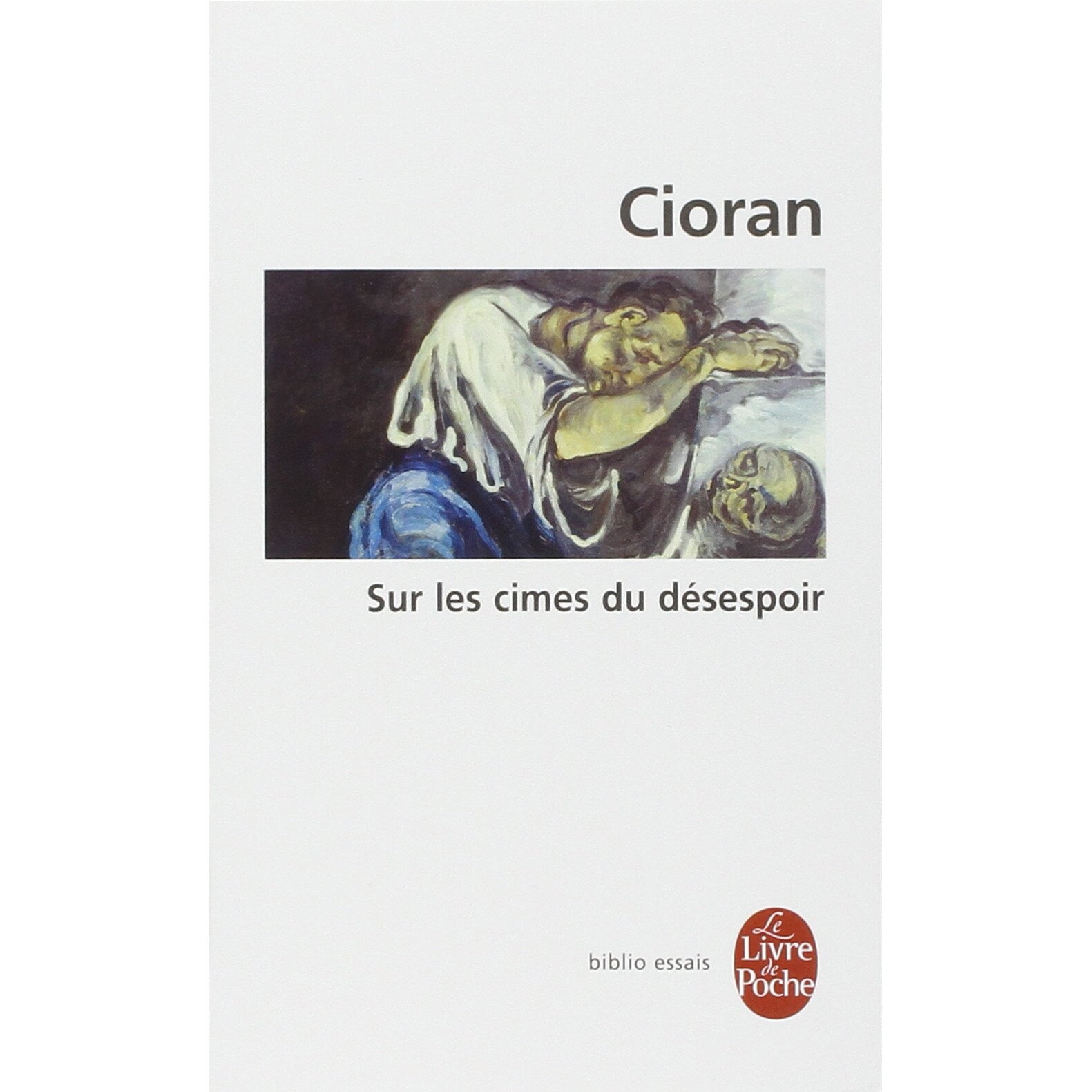Sur les cimes du desespoir - Emil Cioran