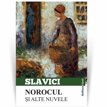 Norocul si alte nuvele - Ioan Slavici Norocul si alte nuvele - Ioan Slavici