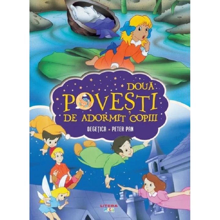 Doua Povesti De Adormit Copiii: Degetica. Peter Pan