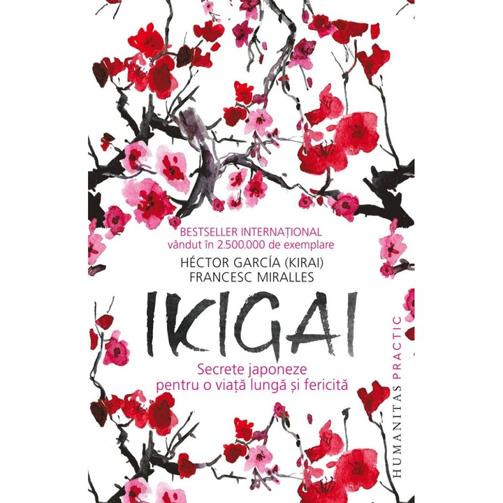 Ikigai: Secrete Japoneze Pentru O Viata Lunga Si Fericita - Hector Garcia, Francesc Miralles