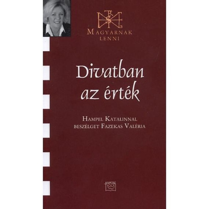 Divatban az érték - Beszélgetés Hampel Katalinnal - Hampel Katalinnal beszélget Fazekas Valéria - Fazekas Valéria