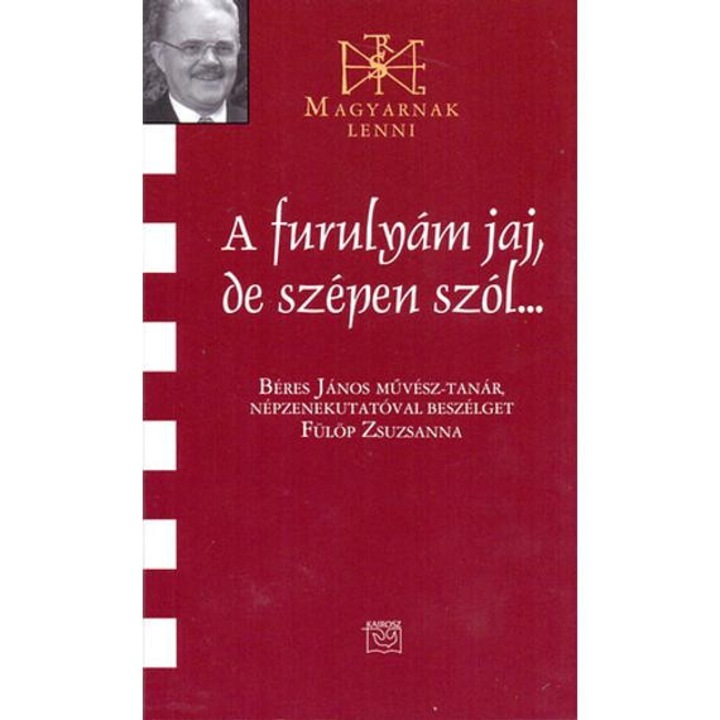 A furulyám jaj, de szépen szól... - Beszélgetés Béres János népzenekutatóval