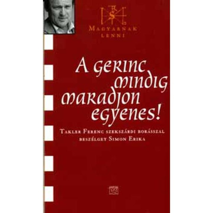 A gerinc mindig maradjon egyenes! - Takler Ferenc szekszárdi borásszal beszélget Simon Erika - Simon Erika