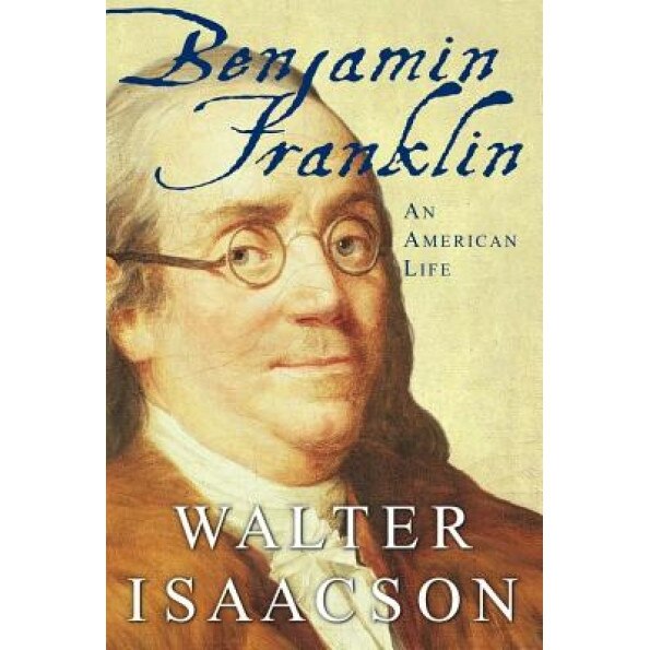 Benjamin Franklin: An American Life, Walter Isaacson