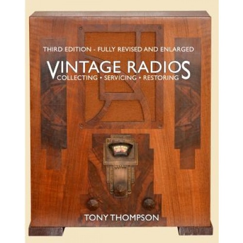 Vintage Radios - Collecting, Servicing, Restoring, Tony Thompson Bsc (Author)