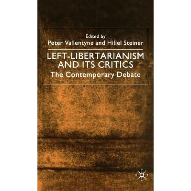 Left-Libertarianism and Its Critics: The Contemporary Debate, Peter Vallentyne (Author)